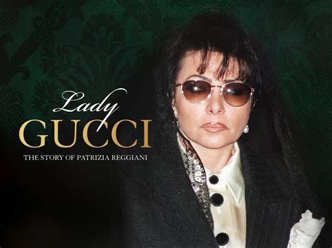 Lady Gucci: The Story Of Patrizia Reggiani .